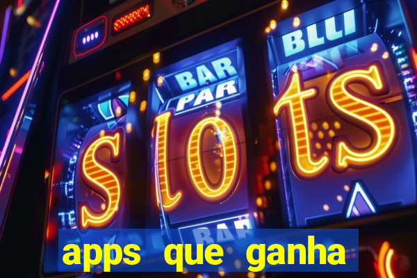 apps que ganha dinheiro jogando